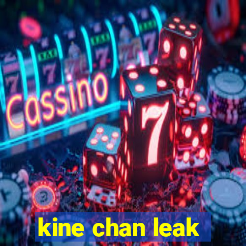 kine chan leak